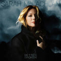 McLachlan, Sarah - Better Broken