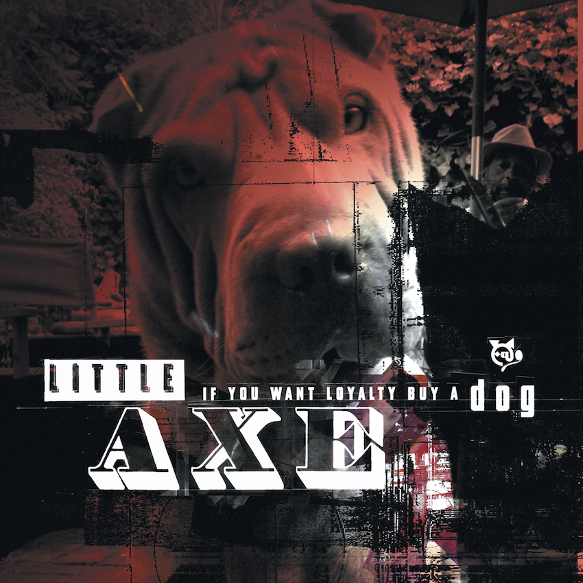 Little Axe - If You Want Loyalty, Buy A Dog (Vinyl)